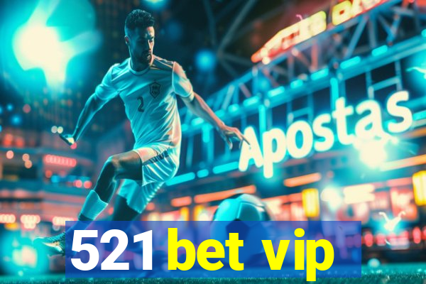 521 bet vip